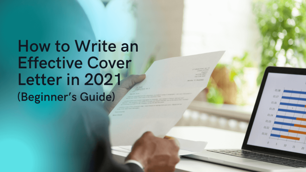 How to Write an Effective Cover Letter in 2021 | Beginner's Guide