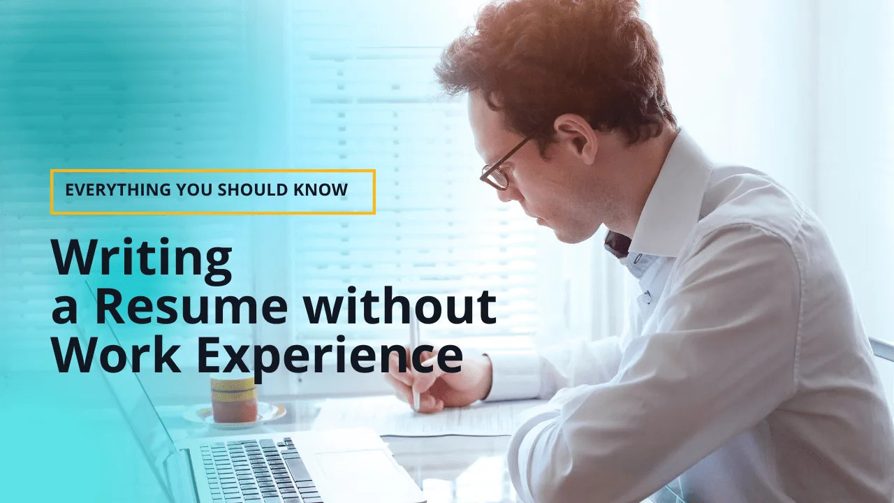 Writing a Resume without Work Experience Writing a Resume without Work Experience
